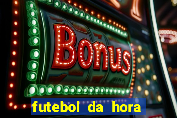 futebol da hora 3.7 ao vivo